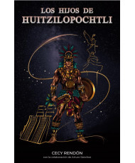 Los hijos de Huitzilopochtli - Cecy Rendón