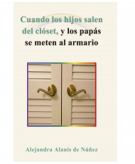 CUANDO LOS HIJOS SALEN DEL CLÓSET, Y LOS PAPÁS SE METEN AL ARMARIO