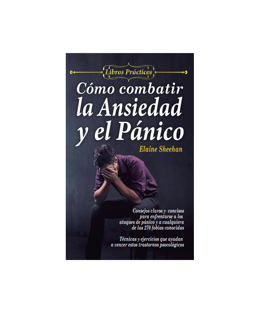 CÓMO COMBATIR LA ANSIEDAD Y EL PÁNICO