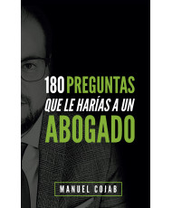 180 PREGUNTAS QUE LE HARIAS A UN ABOGADO