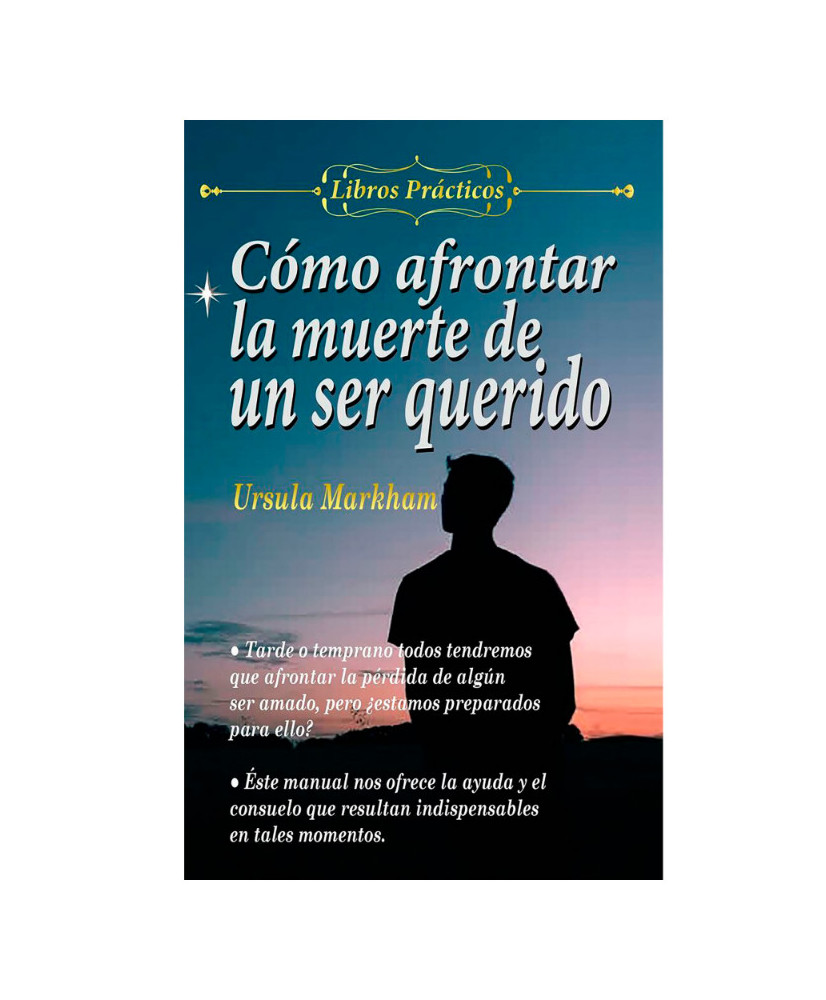 COMO AFRONTAR LA MUERTE DE UN SER QUERIDO